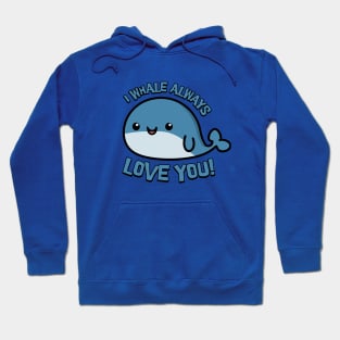 I Whale Always Love You! Cute Whale Cartoon! Hoodie